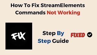 How To Fix StreamElements Commands Not Working
