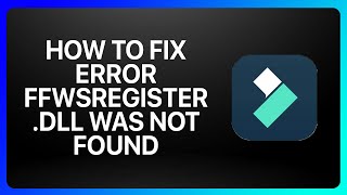 How To Fix Filmora 12 Error Ffwsregister Dll Was Not Found Tutorial