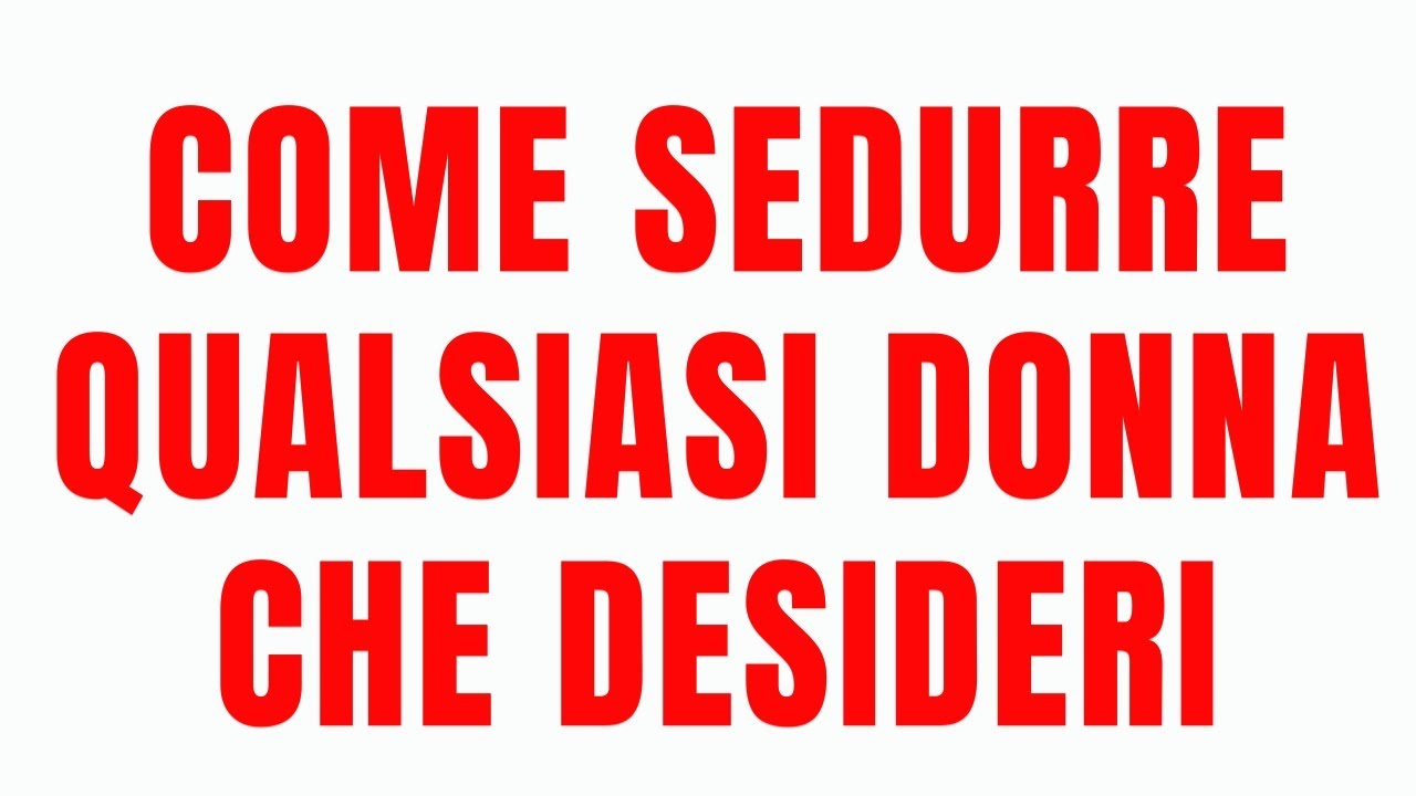 LA PSICOLOGIA RIVELA: COME PORTARE A LETTO QUALSIASI DONNA CHE DESIDERI