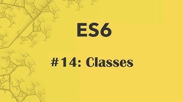 ES6 Tutorial 14: Classes