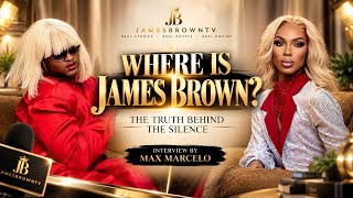 WHERE IS JAMES BROWNThe Truth Behind the Silence Interview by MAX Marcello