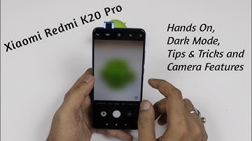 Xiaomi Redmi K20 Pro [India] - Hands On, Dark Mode, Tips & Tricks and Camera Features