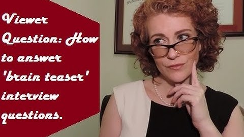 How to Answer Brain Teaser (Consulting) Interview Questions