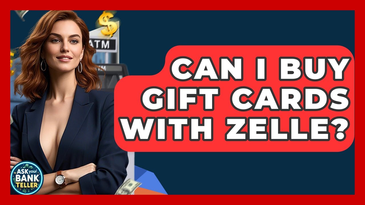 Can I Buy Gift Cards With Zelle? - Ask Your Bank Teller
