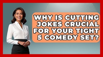 Why Is Cutting Jokes Crucial For Your Tight 5 Comedy Set? - Open Mic Manual