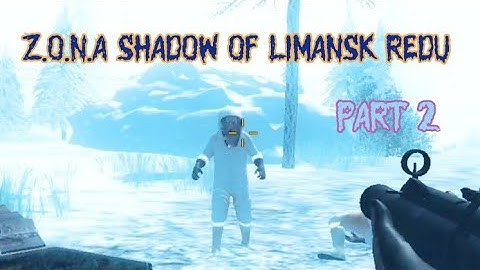 Z.O.N.A Shadow Of Limansk Redu Part 2