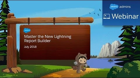 Master the New Lightning Report Builder