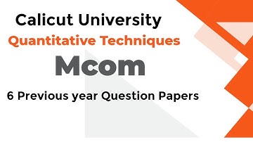 Quantitative Techniques previous year Question Papers/ Mcom/ Calicut University