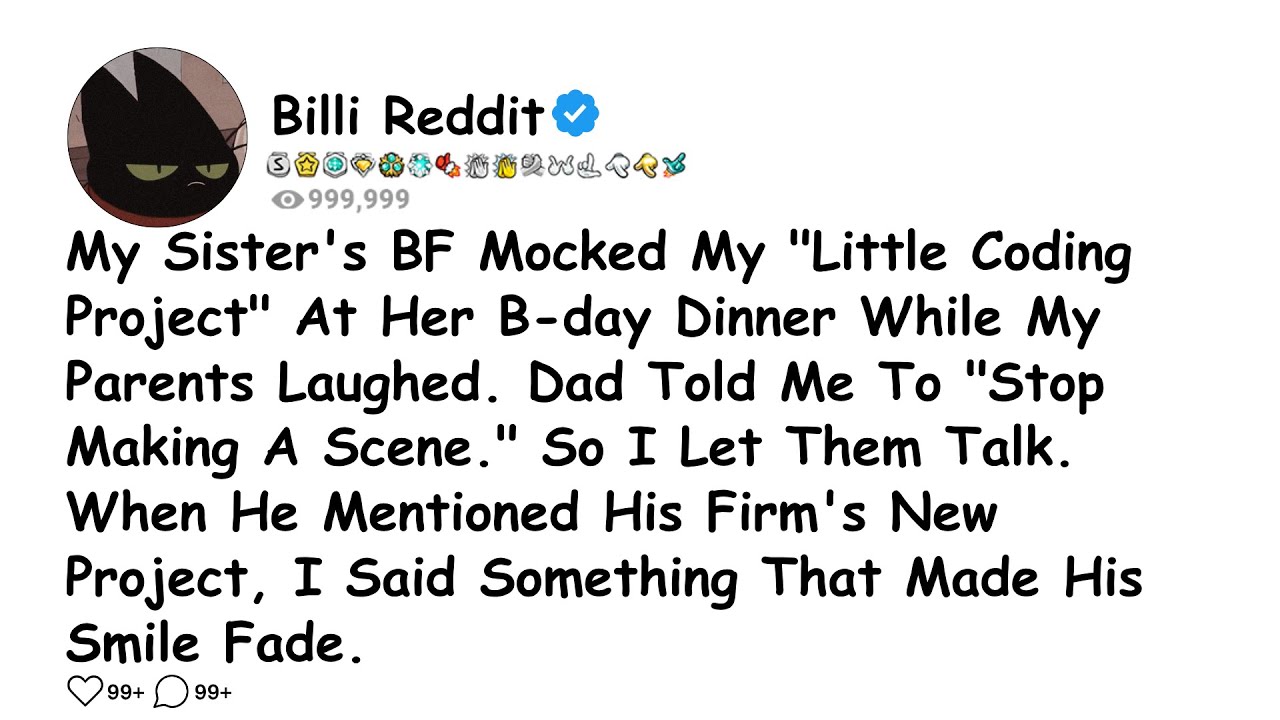 My Sister's BF Mocked My "Little Coding Project" At Her B-day Dinner While My Parents.......