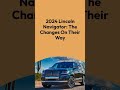 2024 Lincoln Navigator the changes on their way #shorts #lincolnnavigator