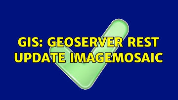 GIS: Geoserver ReST update ImageMosaic