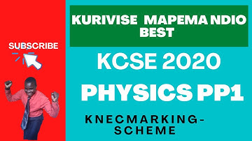 KCSE 2020  PHYSICS PAPER 1 - marking scheme