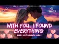 вќ пёЏ With You I Found Everything рџ Lyrics New Romantic Love Song English Music 2025 вќ пёЏ вќ пёЏ With You I Found Everything рџ Lyrics New Romantic Love Song English Music 2025 вќ пёЏ