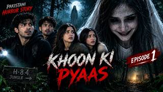 Khoon Ki Pyas | Episode 1 | Pakistani Horror Story | Jungle Mein Ek Khaufnaak Raaz