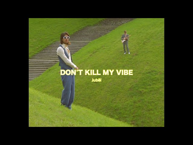 JUBEL - Don't Kill My Vibe