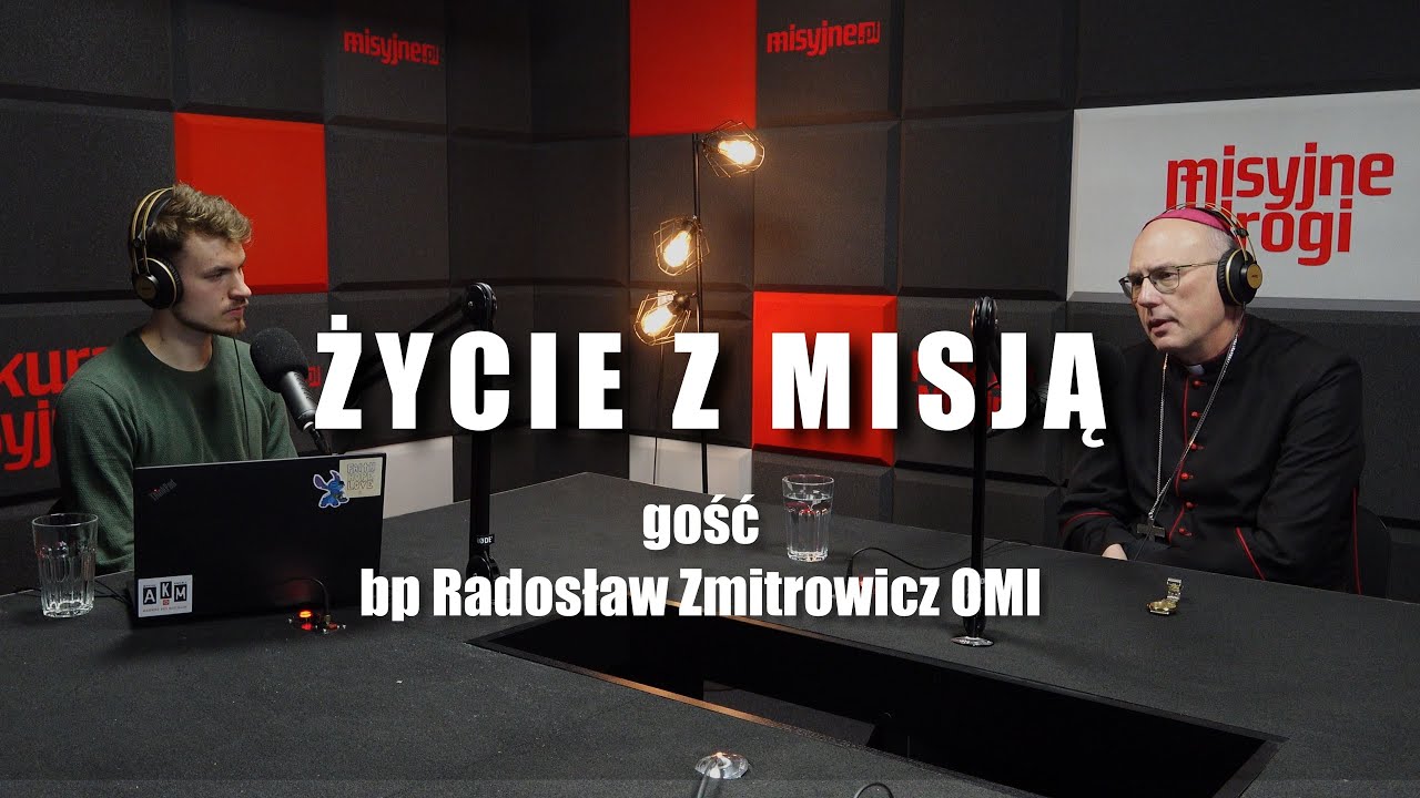 Życie z misją - gość bp Radosław Zmitrowicz