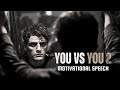 You vs you 2  motivational speech