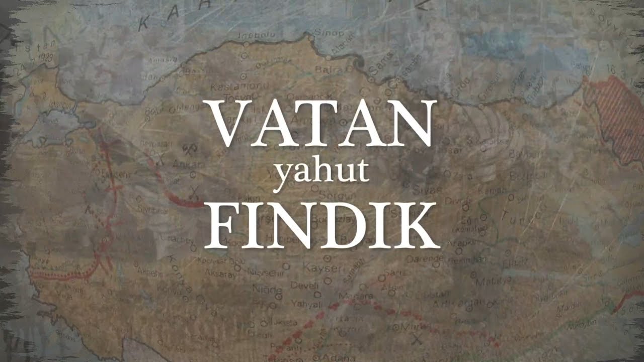 Vatan Yahut Fındık - Belgesel