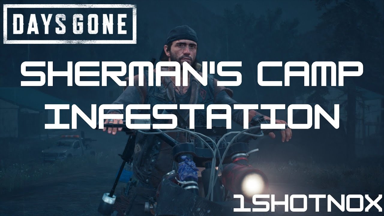 Sherman's Camp Infestation Days Gone YouTube