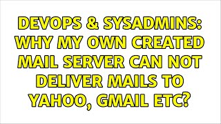 Celebrity DevOps & SysAdmins: Why my own created mail server can not deliver mails to yahoo, gmail etc? Profile