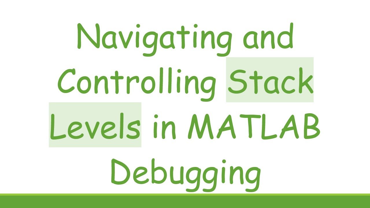 Navigating and Controlling Stack Levels in MATLAB Debugging - YouTube