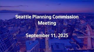 September 11, 2025 - Seattle Planning Commission Meeting