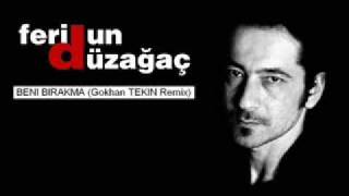 Feridun Duzagac - Beni Birakma (Gokhan TEKIN Remix) Resimi