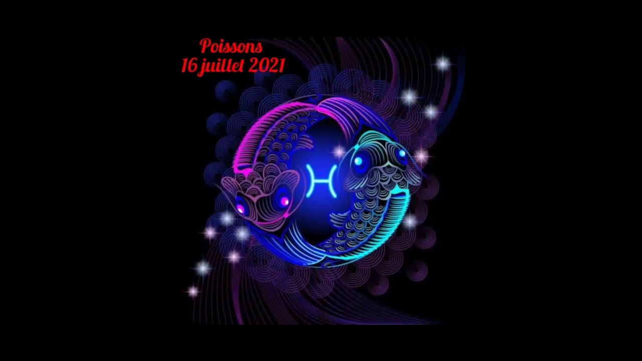 horoscope du jour poissons 16 juillet 2021 YouTube
