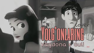 Yagdona & Guli - Yolg'onlaring (Zohid cover version)