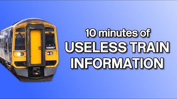 A Solid 10 Minutes of Useless Train Information