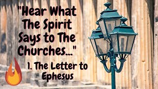 "Hear what the Spirit says to the churches" - 1. Ephesus