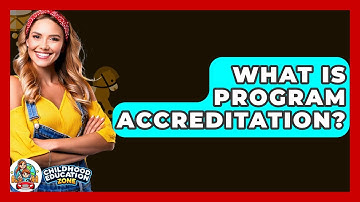 What Is Program Accreditation? - Childhood Education Zone