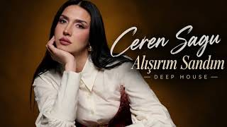 Ceren Sagu - Alışırım Sandım (Burak Yılmaz Remix)