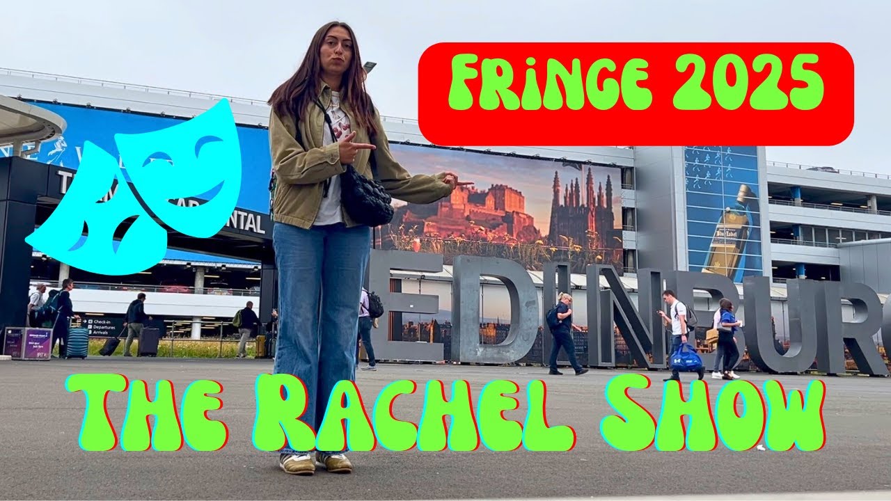 🎭✨ Edinburgh Fringe Festival ‘25 VLOG (part one)