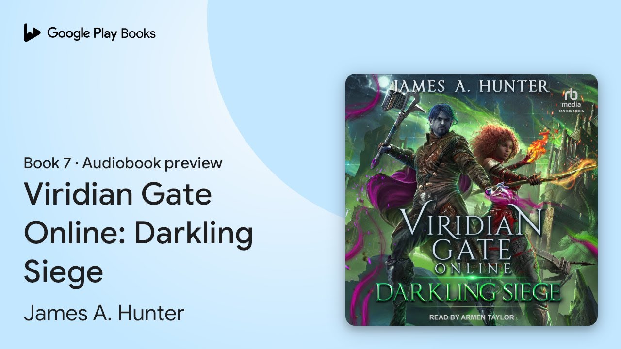 Viridian Gate Online: Darkling Siege Book 7 by James A. Hunter · Audiobook preview
