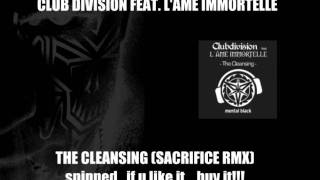 Club Division Ft. L&#39;ame Immortelle - The Cleansing (DJ Sacrifice RMX) 2008