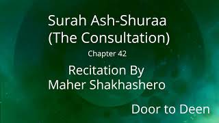 Surah Ash-Shuraa (The Consultation) Maher Shakhashero  Quran Recitation