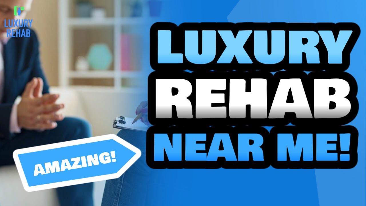 Luxury Rehab | Luxury Rehab Center Near Me | Luxury Rehab For Addiction