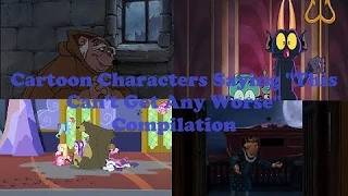 Cartoon Characters saying Things Can't Get Any Worse Compilation Guide