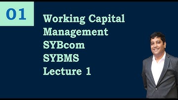 Lecture 1 Working Capital Management I for SYBcom I SYBMS