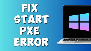 how to fix start pxe over ipv4 in windows 11/10