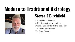 Steven.E.Birchfield - Transition of Modern to Traditional Astrology and more