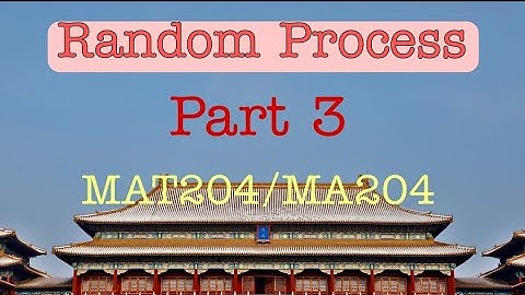 Random Process/ Part 3/MAT204/MA204/KTU BTech S4 Maths