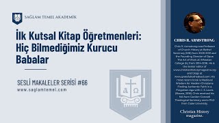 İlk Kutsal Kitap Öğretmenleri I Chris R. Armstrong I Sesli Makaleler Serisi #66