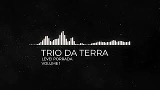 Trio Da Terra  Levei Porrada vol1