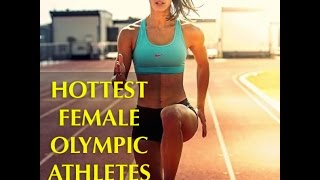 Hottest Summer Olympics Female Athletes For Rio 2016