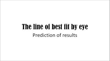 The line of best fit by eye (prediction of values)