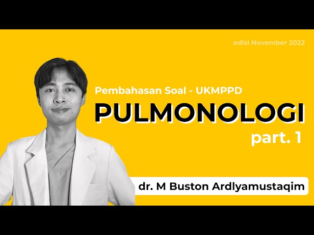 Pembahasan Soal Pulmonologi part 1 - dr. M. Buston Ardlyamustaqim - November 2022