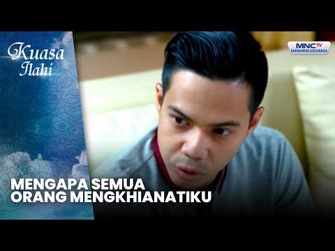 Mengapa Semua Orang Mengkhianatiku | DIKEJAR DOSA MASA LALU | KUASA ILAHI