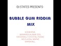 DJ STATES - BUBBLE GUM RIDDIM MIX ft DERMARCO,KONSHENS ALAINE,TIFA,T.O.K